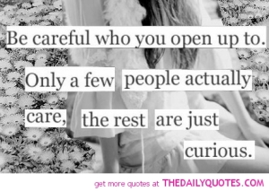 Be-careful-who-you-open-up-to-only-a-few-people-actually-care-the-rest-are-just-curious.-Famous-Quotes-to-Help-You-Make-a-Better-Friendship-–-Having-a-Good-Friend-Friends